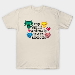 my spirit animals is are axolotls / perfect gift for every kid T-Shirt